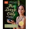 Barbara Becker Five days only. Die Revolution des Fastens: Reduzier (Tascabile)
