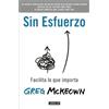Greg McKeown Sin esfuerzo: Facilita lo que importa / Effortless: Mak (Tascabile)