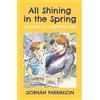 Siobhán Parkinson All Shining in the Spring (Tascabile)