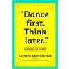 Kathryn Petras Ross Petras "Dance First. Think Later" (Tascabile)