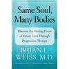 Brian L Weiss Same Soul, Many Bodies (Tascabile)