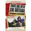 Alberto Granado Lucia Alvarez De Toledo Traveling with Che Guevara (Tascabile)