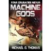 Michael G Thomas Machine Gods (Tascabile) Star Crusades Nexus