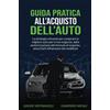 Does not apply Guida Pratica All'Acquisto Dell'Auto: La Strategia Vincente per Comprare La Migl