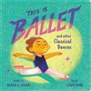 Rekha S. Rajan This Is Ballet (Libro di cartone) This Is Dance