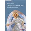 I Vangeli apocrifi sulla Risurrezione