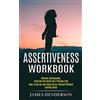 Tomas Edwards Assertiveness Workbook: Become Unstoppable, Unafraid and Build Your Prestige Fast (How to Say No and Stand Up for Yourself Without Feeling Guilty)