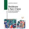 Vita E Pensiero Desiderare e fare il bene. Un commento pedagogico all'«etica nicomachea»
