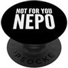 Funny Meme Saying Design for Men Women Fun Not for You Nepo Nepotism Nepo Baby Joke PopSockets PopGrip Adesivo