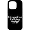 Interventional Radiologist Gifts for Wom Custodia per iPhone 15 Pro Radiologo interventista IR Tech Radiologia interventistica