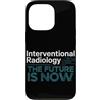 Interventional Radiologist Gifts for Wom Custodia per iPhone 13 Pro Radiologo interventista IR Tech Radiologia interventistica