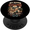 My Books are Calling and I Must Go by NL I miei libri stanno chiamando e devo andare lettore amante dei libri PopSockets PopGrip Adesivo