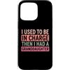 Granddaughter In Charge Tees Custodia per iPhone 15 Pro Max Ho usato per essere in carica nipote nonno umorismo scherzo