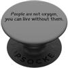 YO! Citazione divertente People Are Not Oxygen You Can Live Without Them PopSockets PopGrip Adesivo