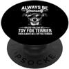 Fun Toy Fox Terrier Cool Toy Fox Terrier Be A Toy Fox Terrier Divertente giocattolo Fox Terrier PopSockets PopGrip Adesivo