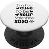 Fraxoweb Sono troppo carino per essere il tuo San Valentino XOXO Divertente PopSockets PopGrip Adesivo