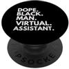Dope Virtual Assistant Career Culture Dope Black Man Assistente virtuale Orgoglio afroamericano PopSockets PopGrip Adesivo