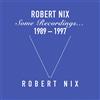 Robert Nix Some Recordings