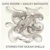 Kate Moore Kate Moore: Stories for Ocean Shells (CD) Album