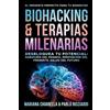 Pablo Ricciardi Mariana Chiarella Biohacking & Terapias Milenarias (Tascabile)