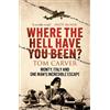 Tom Carver Where The Hell Have You Been? (Tascabile)