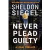 Sheldon Siegel Never Plead Guilty (Tascabile)