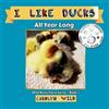Carolyn Wild I Like Ducks (Tascabile) Wild Acres Farm