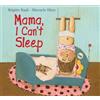 Brigitte Raab Mama, I Can't Sleep (Tascabile)