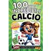 100 Fatti Incredibili Sul Calcio E 50 Sulla Champions + 100 Curiosità Sui Mondia