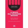 Anicia (Roma) La qualità della valutazione educativa. Verifica e valutazione degli apprendimenti. Ediz. ampliata