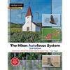 Rocky Nook The Nikon Autofocus System: Mastering Focus for Sharp Images Every Time