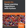 Packt Publishing Hands-On Deep Learning Algorithms with Python: Master deep learning algorithms with extensive math by implementing them using TensorFlow