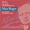 Max Reger Max Reger: The Works for Men's Choir - Volume 3 (CD) Album
