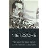 Friedrich Nietz Twilight of the Idols with The Antichrist and Ecce (Tascabile)