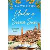 T.A. Williams Under a Siena Sun (Tascabile) Escape to Tuscany