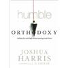 Joshua Harris J D Greear Humble Orthodoxy (Copertina rigida)