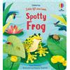 Anna Milbourne Little Lift and Look Spotty Frog (Libro di cartone)