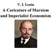 Vladimir Lenin A Caricature of Marxism and Imperialist Economism (Tascabile)