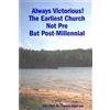Rev. Prof. Dr. Always Victorious! The Earliest Church Not Pre - Bu (Tascabile)