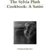 Eckhard Gerdes The Sylvia Plath Cookbook: A Satire (Tascabile)