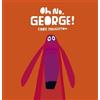 Chris Haughton Oh No, George! (Libro di cartone)
