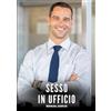 tredition Sesso in Ufficio: Racconti Erotici Gay di Sesso Esplicito per Uomini Adulti: 115