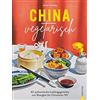 Christian Verlag GmbH China vegetarisch: 65 authentische Lieblingsgerichte von Shanghai bis Chinatown NY