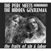 The Perc Meets the Hidden Gentleman The Fruits of Sin & Labor (CD) Album