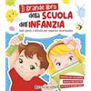 Edizioni del Borgo Grande libro della scuola dell'infanzia. Tanti giochi e attività per imparare divertendosi. Ediz. a colori