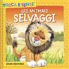 DAMI EDITORE Gli animali selvaggi. Ediz. a colori