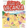Edizioni del Borgo Tutti in vacanza. Dalla 2a alla 3a. Attività di ripasso di italiano e matematica per la scuola primaria. Ediz. a colori