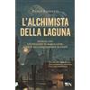 TEA L'alchimista della laguna. Venezia 1753. Un'indagine di Marco Leon, agente dell'Inquisizione di Stato
