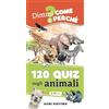 DAMI EDITORE 120 quiz sugli animali. Ediz. a colori. Ediz. a spirale