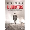 TEA Il liberatore. Dalle coste della Sicilia all'inferno di Dachau: un'odissea di 500 giorni durante la Seconda guerra mondiale